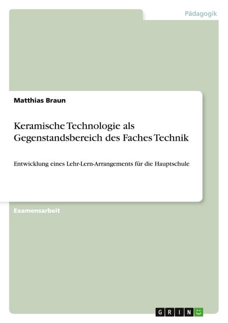Keramische Technologie als Gegenstandsbereich des Faches Technik - Matthias Braun