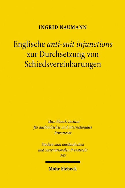 Englische anti-suit injunctions zur Durchsetzung von Schiedsvereinbarungen - Ingrid Naumann