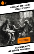 Cover-Bild zum Titel 'Bildungskonzepte der größten Philosophen' von 'John Locke, Jean-Jacques Rousseau, Voltaire'