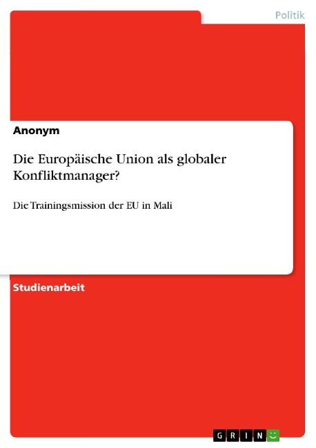 Die Europäische Union als globaler Konfliktmanager? - 