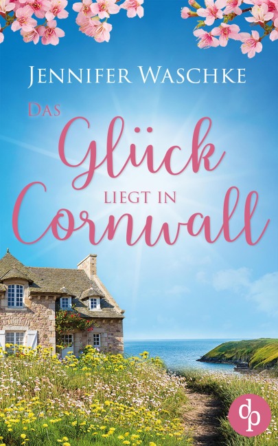 Das Glück liegt in Cornwall - Jennifer Waschke