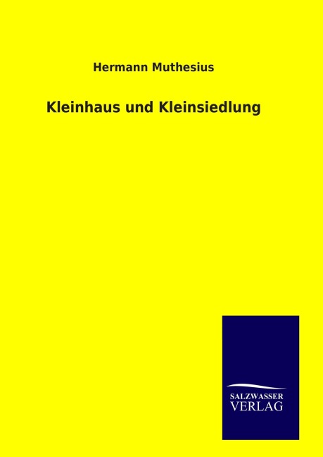 Kleinhaus und Kleinsiedlung - Hermann Muthesius