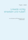 Cover-Bild zum Titel 'Linkedin richtig einsetzen und nutzen' von 'Roger Basler'