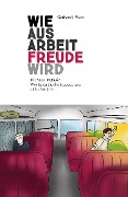 Cover-Bild zum Titel 'Wie aus Arbeit Freude wird' von 'Gerhard J. Vater'