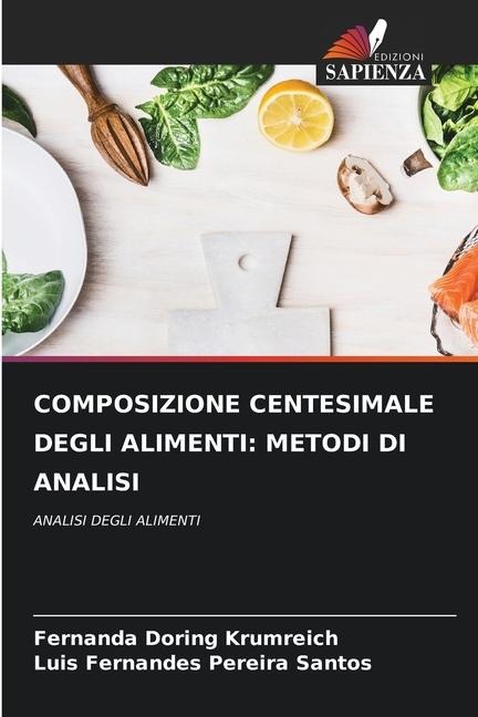 COMPOSIZIONE CENTESIMALE DEGLI ALIMENTI: METODI DI ANALISI - Fernanda Doring Krumreich, Luis Fernandes Pereira Santos