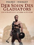 Der Sohn des Gladiators - Ein Mitratekrimi aus dem Alten Rom - Franjo Terhart