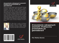 Cover-Bild zum Titel 'Zrozumienie zakopanych anomalii: Praktyczny przewodnik po georadarach' von 'Pier Matteo Barone'