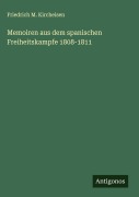 Cover-Bild zum Titel 'Memoiren aus dem spanischen Freiheitskampfe 1808-1811' von 'Friedrich M. Kircheisen'