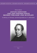 Cover-Bild zum Titel 'Anton Günther und der Wiener Kreis seiner Freunde und Schüler' von 'Erwin Mann'