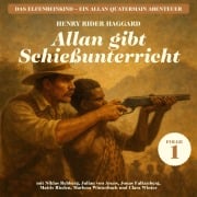 Cover-Bild zum Titel 'Allan gibt Schießunterricht (Das Elfenbeinkind - Ein Allan Quatermain Abenteuer, Folge 1)' von 'H. Rider Haggard'