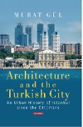 Cover-Bild zum Titel 'Architecture and the Turkish City' von 'Murat Gül'