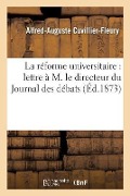 La Réforme Universitaire: Lettre À M. Le Directeur Du Journal Des Débats - Alfred-Auguste Cuvillier-Fleury