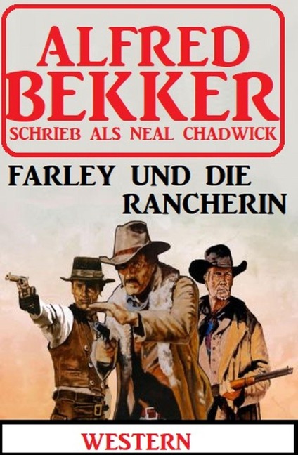 Neal Chadwick Western-Roman - Farley und die Rancherin - Alfred Bekker