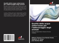 Qualità delle acque sotterranee per l'abbeveraggio degli animali - Débora Samara Cruz Rocha Farias, Soahd A. R. Farias, José Dantas Neto