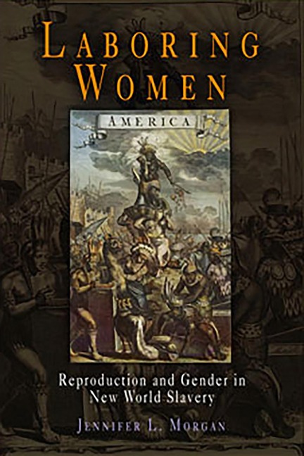 Laboring Women - Jennifer L Morgan