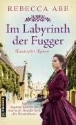 Cover-Bild zum Titel 'Im Labyrinth der Fugger' von 'Rebecca Abe'
