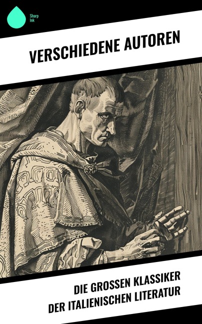 Die großen Klassiker der italienischen Literatur - Niccolò Machiavelli, Pietro Fortini, Carlo Graf Gozzi, Eustachio Manfredi, Baldassare Castiglione
