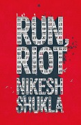 Cover-Bild zum Titel 'Run, Riot' von 'Nikesh Shukla'