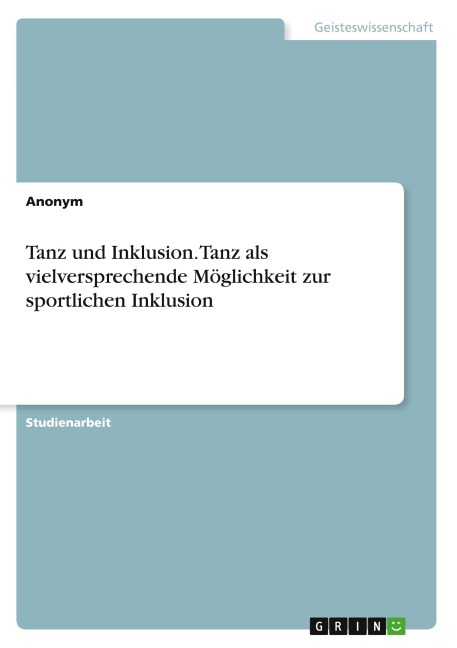 Tanz und Inklusion. Tanz als vielversprechende Möglichkeit zur sportlichen Inklusion - Anonym