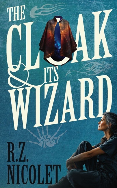 The Cloak and Its Wizard - R. Z. Nicolet