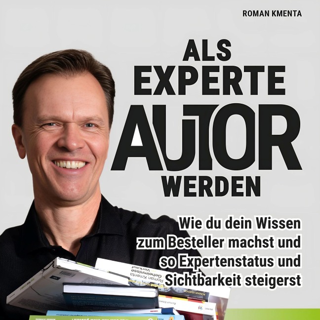 Als Experte Autor werden - Roman Kmenta