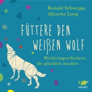 Cover-Bild zum Titel 'Füttere den weißen Wolf' von 'Aljoscha Long, Ronald Schweppe'