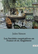 Cover-Bild zum Titel 'Les Sociétés coopératives en France et en Angleterre' von 'Jules Simon'