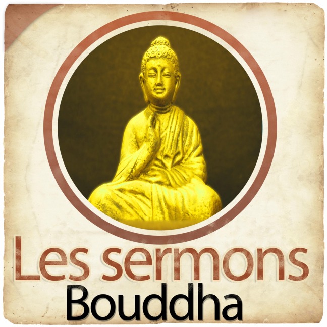 Les sermons de Bouddha - Bouddha