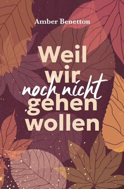 Weil wir noch nicht gehen wollen - Amber Benetton