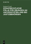 Cover-Bild zum Titel 'Strafrechtliche Fälle für Übungen an Universitäten und bei Justizbehörden' von 'Reinhard Frank'