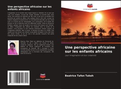 Cover-Bild zum Titel 'Une perspective africaine sur les enfants africains' von 'Beatrice Tafon Takeh'
