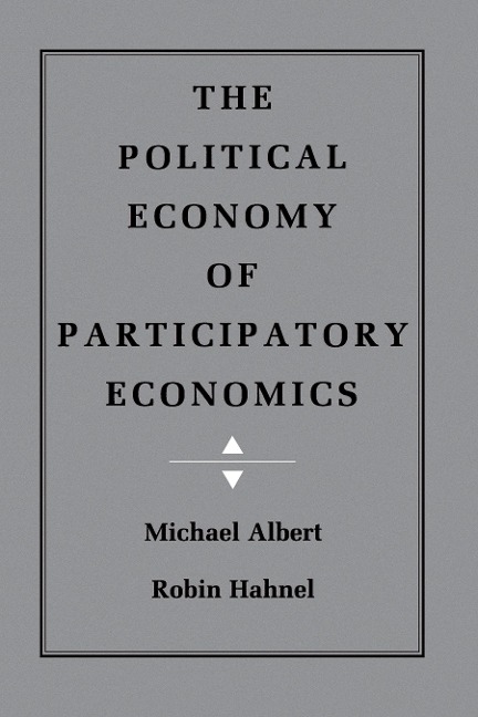 The Political Economy of Participatory Economics - Michael Albert, Robin Hahnel