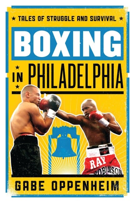 Boxing in Philadelphia - Gabe Oppenheim