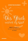 Das Glück wohnt im Kopf - Christine Wunsch