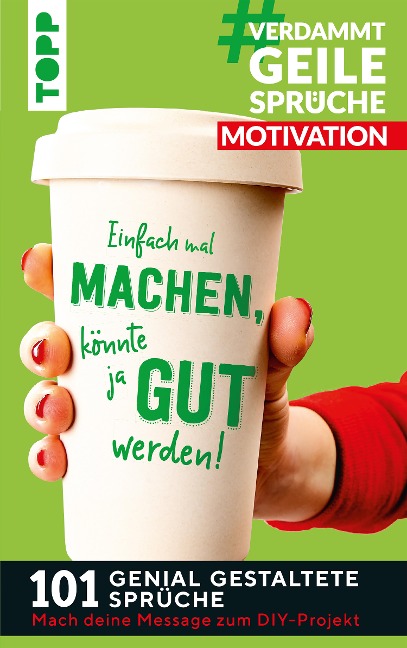 #VerdammtGeileSprüche MOTIVATION. Einfach mal machen, könnte ja gut werden... - Susanne Pypke