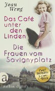 Cover-Bild zum Titel 'Das Café unter den Linden & Die Frauen vom Savignyplatz' von 'Joan Weng'