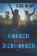 Cover-Bild zum Titel 'Morgen oder übermorgen' von 'Lise Gast'