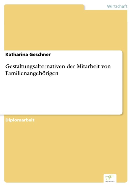 Gestaltungsalternativen der Mitarbeit von Familienangehörigen - Katharina Geschner