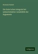 Die Euler'schen integrale bei unbeschränkter variabilität der Arguments - Hermann Hankel