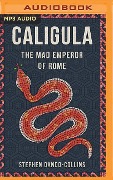 Caligula: The Mad Emperor of Rome - Stephen Dando-Collins