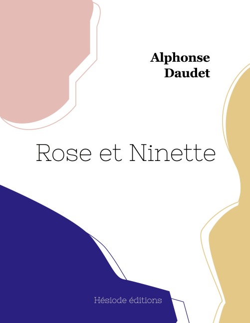 Rose et Ninette - Alphonse Daudet