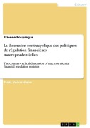 Cover-Bild zum Titel 'La dimension contracyclique des politiques de régulation financières macroprudentielles' von 'Etienne Pouysegur'