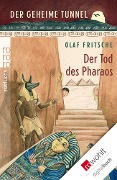 Der geheime Tunnel. Der Tod des Pharaos - Olaf Fritsche