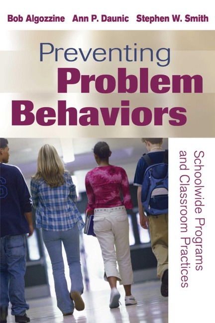 Preventing Problem Behaviors - Bob Algozzine, Ann P. Daunic, Stephen W. Smith