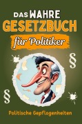Cover-Bild zum Titel 'Das wahre Gesetzbuch für Politiker' von 'Finn Hartmann'