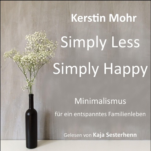 Simply less. Simply happy - Kerstin Mohr