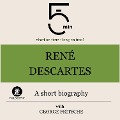 René Descartes: A short biography - George Fritsche, Minute Biographies, Minutes