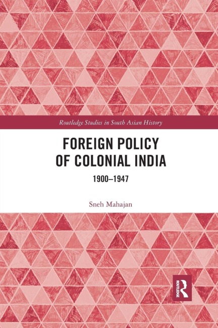 Foreign Policy of Colonial India - Sneh Mahajan