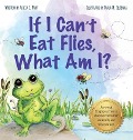 If I Can't Eat Flies, What Am I? - Alicia J. Pfaff