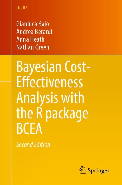 Bayesian Cost-Effectiveness Analysis with the R package BCEA - Gianluca Baio, Andrea Berardi, Anna Heath, Nathan Green